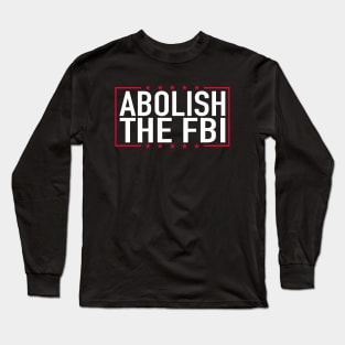 Abolish The FBI Trump Raid 2024 Long Sleeve T-Shirt